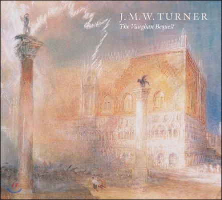 J.M.W. Turrner: The Vaughan Bequest