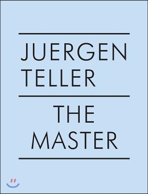 Juergen Teller: The Master IV: Nobuyoshi Araki, William Eggleston, Boris Mikhailov, Charlotte Rampling