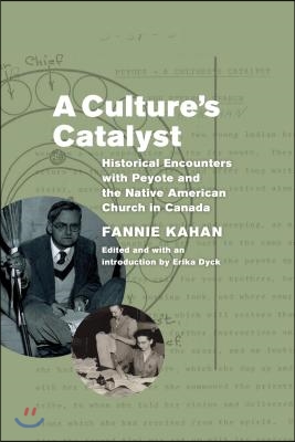 A Culture&#39;s Catalyst: Historical Encounters with Peyote and the Native American Church in Canada