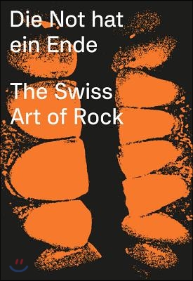Die Not Hat Ein Ende: The Swiss Art of Rock