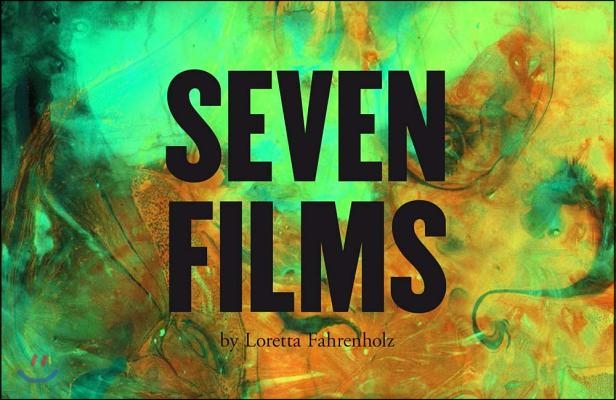 Loretta Fahrenholz: Seven Films