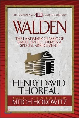 Walden (Condensed Classics): The Landmark Classic of Simple Living--Now in a Special Abridgment