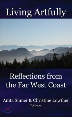 Living Artfully: Reflections from the Far West Coast