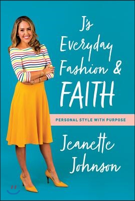 J&#39;s Everyday Fashion and Faith: Personal Style with Purpose