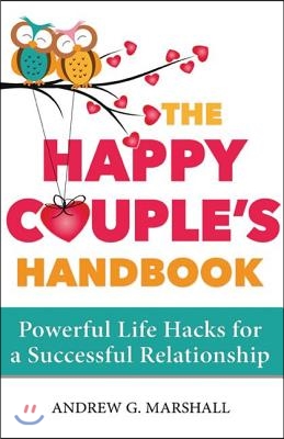 The Happy Couple&#39;s Handbook: Powerful Life Hacks for a Successful Relationship