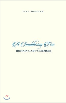 A Smoldering Fire: Romain Gary's Memoir