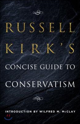 Russell Kirk&#39;s Concise Guide to Conservatism