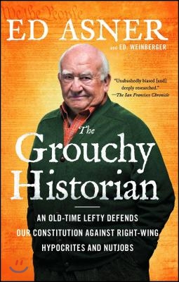 The Grouchy Historian: An Old-Time Lefty Defends Our Constitution Against Right-Wing Hypocrites and Nutjobs