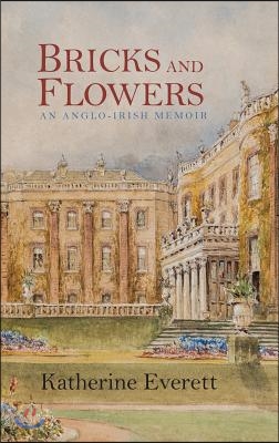 Bricks and Flowers: An Anglo-Irish Memoir