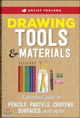 Artist Toolbox: Drawing Tools & Materials: A Practical Guide to Graphite, Charcoal, Colored Pencil, and More