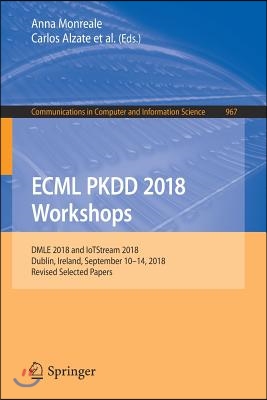 Ecml Pkdd 2018 Workshops: Dmle 2018 and Iotstream 2018, Dublin, Ireland, September 10-14, 2018, Revised Selected Papers