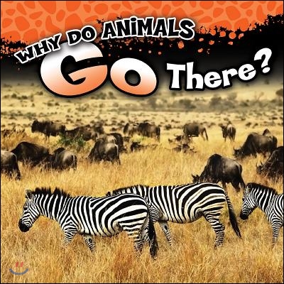 Why Do Animals Go There?