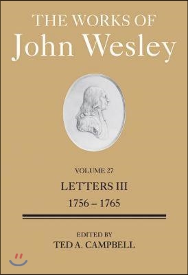 The Works of John Wesley Volume 27: Letters III (1756-1765)