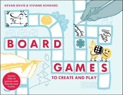 Board Games to Create and Play: Invent 100s of Games with Friends and Family