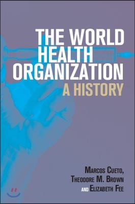 The World Health Organization: A History