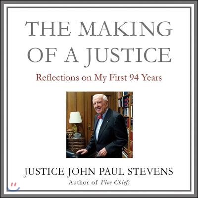 The Making of a Justice Lib/E: Reflections on My First 94 Years