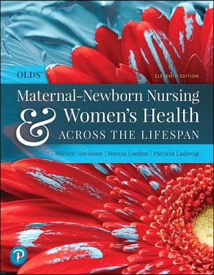 Olds' Maternal-Newborn Nursing & Women's Health Across the Lifespan