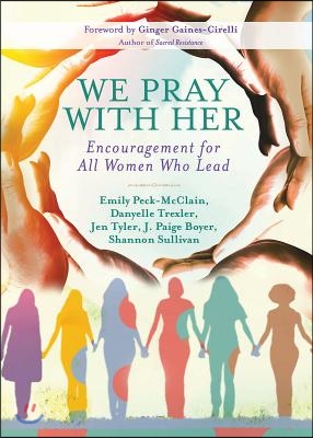 We Pray with Her: Encouragement for All Women Who Lead