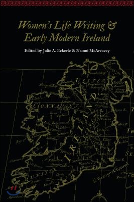 Women&#39;s Life Writing and Early Modern Ireland