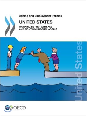 Ageing and Employment Policies: United States 2018 Working Better with Age and Fighting Unequal Ageing