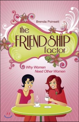 The Friendship Factor: Why Women Need Other Women