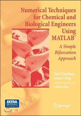 Numerical Techniques for Chemical and Biological Engineers Using Matlab(r): A Simple Bifurcation Approach