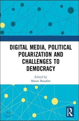 Digital Media, Political Polarization and Challenges to Democracy