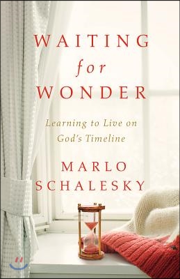 Waiting for Wonder: Learning to Live on God's Timeline