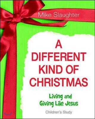 A Different Kind of Christmas - Children&#39;s Study: Living and Giving Like Jesus