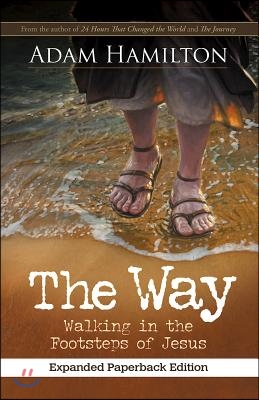 The Way, Expanded Paperback Edition: Walking in the Footsteps of Jesus