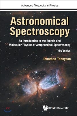 Astronomical Spectroscopy: An Introduction to the Atomic and Molecular Physics of Astronomical Spectroscopy (Third Edition)