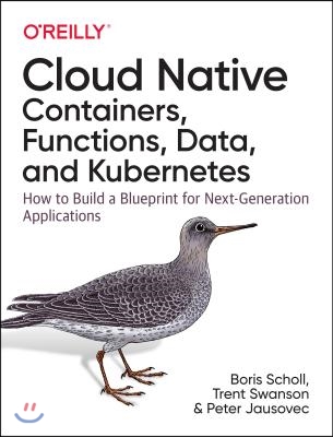 Cloud Native: Using Containers, Functions, and Data to Build Next-Generation Applications