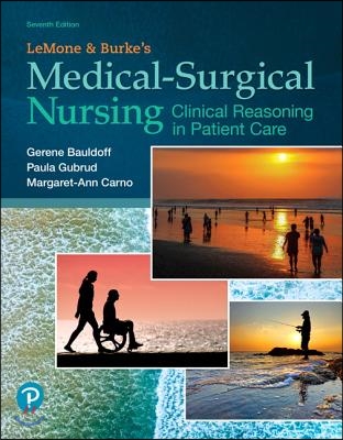 Lemone and Burke&#39;s Medical-Surgical Nursing: Clinical Reasoning in Patient Care