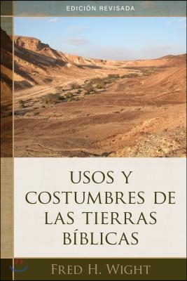 Usos Y Costumbres de Las Tierras B?blicas: Edici?n Revisada