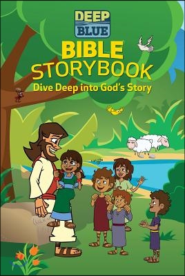 Deep Blue Bible Storybook: Dive Deep Into God&#39;s Story