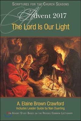 The Lord Is Our Light: An Advent Study Based on the Revised Common Lectionary