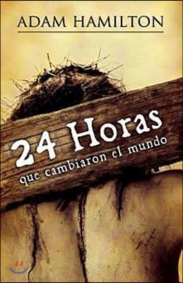 24 Horas Que Cambiaron el Mundo = 24 Hours That Changed the World