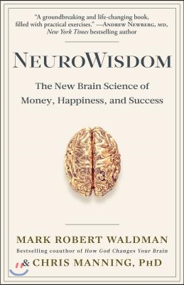 Neurowisdom: The New Brain Science of Money, Happiness, and Success