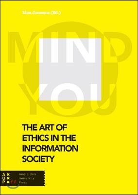 The Art of Ethics in the Information Society: Mind You