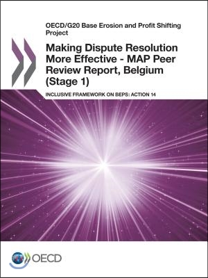 Oecd/G20 Base Erosion and Profit Shifting Project Making Dispute Resolution More Effective - Map Peer Review Report, Belgium (Stage 1) Inclusive Frame