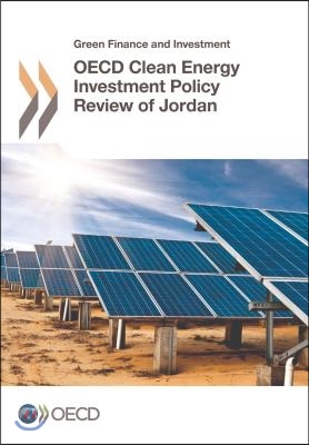 Green Finance and Investment OECD Clean Energy Investment Policy Review of Jordan