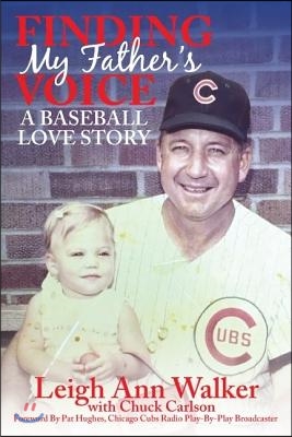 Finding My Father&#39;s Voice: A Baseball Love Story