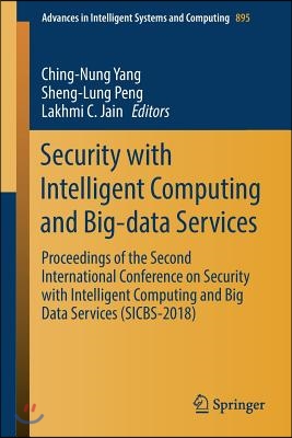 Security with Intelligent Computing and Big-Data Services: Proceedings of the Second International Conference on Security with Intelligent Computing a