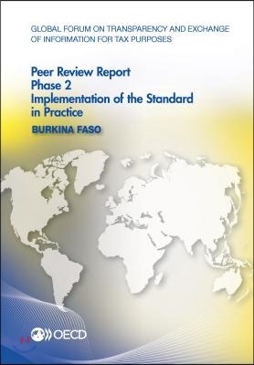 Global Forum on Transparency and Exchange of Information for Tax Purposes Peer Reviews: Burkina Faso 2016: Phase 2: Implementation of the Standard in