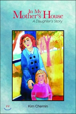 In My Mother&#39;s House: A Daughter&#39;s Story