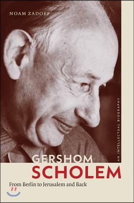 Gershom Scholem: From Berlin to Jerusalem and Back