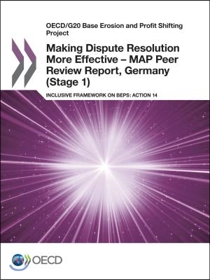 Oecd/G20 Base Erosion and Profit Shifting Project Making Dispute Resolution More Effective - Map Peer Review Report, Germany (Stage 1) Inclusive Frame