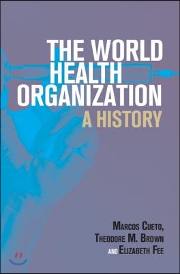 The World Health Organization: A History