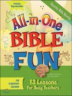 All-In-One Bible Fun for Elementary Children: Favorite Bible Stories: 13 Lessons for Busy Teachers