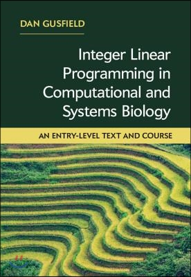 Integer Linear Programming in Computational and Systems Biology: An Entry-Level Text and Course